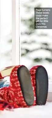  ?? ?? Page-turners: These books could make the perfect gift for little ones this Christmas