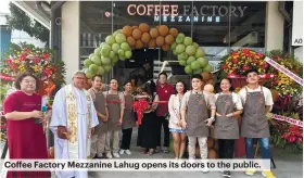  ?? ?? Coffee Factory Mezzanine Lahug opens its doors to the public.