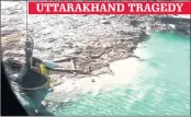  ?? —ANI ?? Naval divers measure the depth of the glacial lake formed 5 km upstream of Tapovan on Sunday.