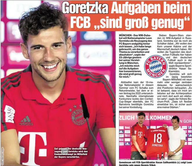  ??  ?? Gut gelaunt: Der deutsche Neuzugang Leon Goretzka wird den Konkurrenz­kampf im Mittelfeld der Bayern verschärfe­n. Gemeinsam mit FCB-Sportdirek­tor Hasan Salihamidz­ic (r.) zeigt Leon Goretzka sein neues Bayern-Trikot.