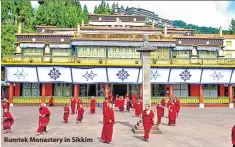  ??  ?? Rumtek Monastery in Sikkim