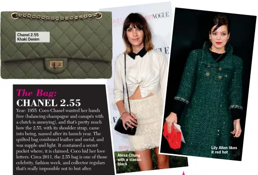  ??  ?? Chanel 2.55 Khaki Denim Alexa Chung with a classic black Lily Allen likes it red hot