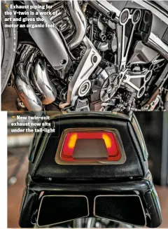  ??  ?? Exhaust piping for the V-twin is a work of art and gives the motor an organic feel
New twin-exit exhaust now sits under the tail-light