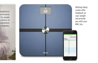  ??  ?? Withings Body scales offer feedback on your weight and provide you with your BMI, too.