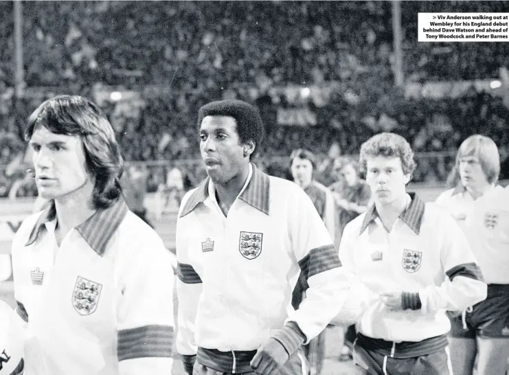  ??  ?? Viv Anderson walking out at Wembley for his England debut behind Dave Watson and ahead of Tony Woodcock and Peter Barnes
