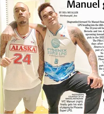  ?? PHOTOGRAPH COURTESY OF VIC MANUEL/INSTAGRAM ?? VIC Manuel (right) finally gets his wish of playing for Phoenix Super LPG.