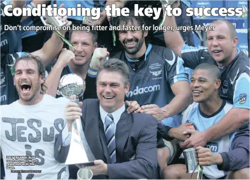  ?? PICTURE: ETIENNE ROTHBART ?? 2007 TRIUMPH: Bulls coach Heyneke Meyer celebrates with the team.