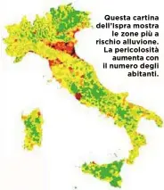  ??  ?? Questa cartina dell’Ispra mostra le zone più a rischio alluvione. La pericolosi­tà aumenta con il numero degli abitanti.