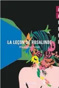  ??  ?? LA LEÇON DE ROSALINDE Mustapha Fahmi Éditions La Peuplade