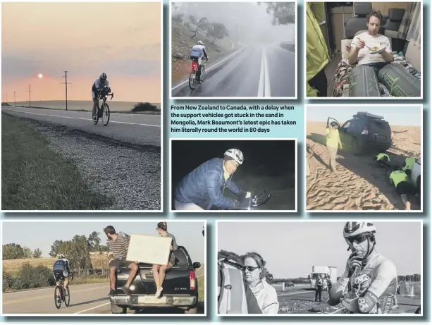  ??  ?? From New Zealand to Canada, with a delay when the support vehicles got stuck in the sand in Mongolia, Mark Beaumont’s latest epic has taken him literally round the world in 80 days