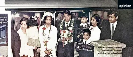  ??  ?? Mayur’s parents, Kaushy
and Mohan, on their wedding day in Bradford