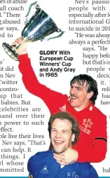  ??  ?? GLORY With European Cup Winners’ Cup and Andy Gray in 1985