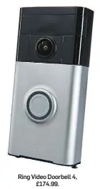  ?? ?? Ring Video Doorbell 4, £174.99.
