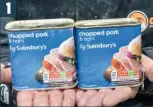  ??  ?? Take two tins of meat. Pete’s favourite brand is Sainsbury’s chopped pork and ham