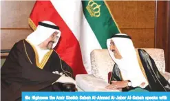  ??  ?? His Highness the Amir Sheikh Sabah Al-Ahmad Al-Jaber Al-Sabah speaks with Kuwait National Guardís President His Highness Sheikh Salem Al-Ali Al-Sabah.