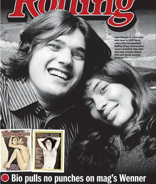 ??  ?? Jann Wenner is seen with wife Jane in 1970, three years after he launched Rolling Stone. Provocativ­e covers included Yoko Ono and John Lennon (below left) and David Cassidy (below).