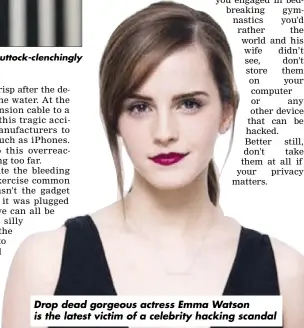  ??  ?? Drop dead gorgeous actress Emma Watson is the latest victim of a celebrity hacking scandal