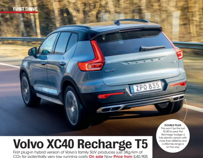  ??  ?? DOUBLE PLUG
This won’t be the last XC40 to wear the ‘Recharge’ badge; a fully electric version with more than 400bhp and a 250-mile range is on the way.