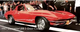  ??  ?? 1967 Corvette L88 2-Door Coupe