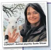  ??  ?? Shiner CONDUIT: Animal psychic Susie