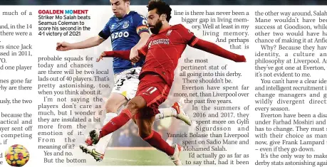  ?? ?? GOALDEN MOMENT Striker Mo Salah beats Seamus Coleman to score his second in the 4-1 victory of 2021
