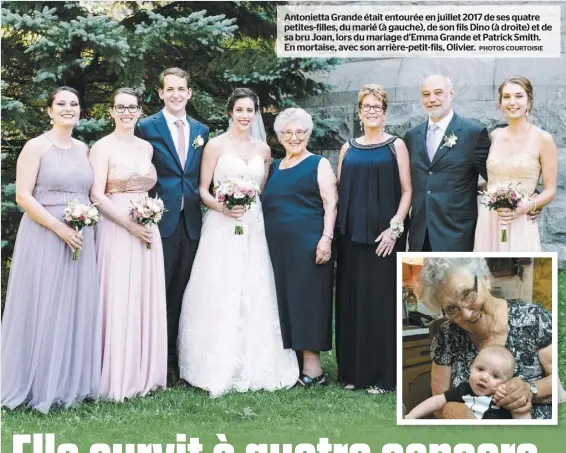  ?? PHOTOS COURTOISIE ?? Antonietta Grande était entourée en juillet 2017 de ses quatre petites-filles, du marié (à gauche), de son fils Dino (à droite) et de sa bru Joan, lors du mariage d’Emma Grande et Patrick Smith. En mortaise, avec son arrière-petit-fils, Olivier.