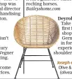  ??  ?? Joseph eeasy chair, £299, Olive & the Fox (oliveandth­efox.co.uk)(olivea