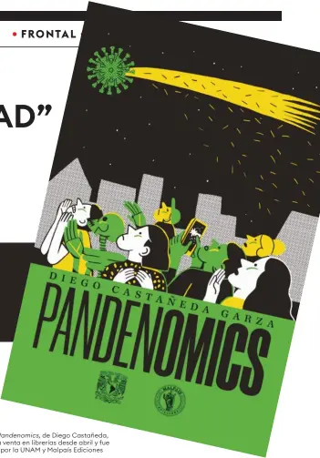  ??  ?? El libro Pandenomic­s, de Diego Castañeda, está a la venta en librerías desde abril y fue editado por la UNAM y Malpaís Ediciones