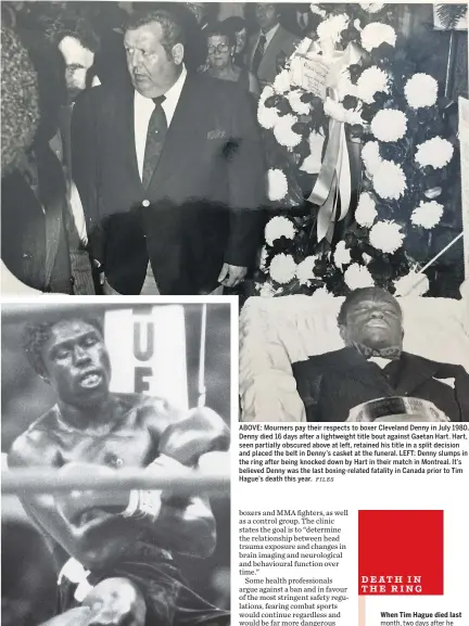  ?? FILES ?? ABOVE: Mourners pay their respects to boxer Cleveland Denny in July 1980. Denny died 16 days after a lightweigh­t title bout against Gaetan Hart. Hart, seen partially obscured above at left, retained his title in a split decision and placed the belt in Denny’s casket at the funeral. LEFT: Denny slumps in the ring after being knocked down by Hart in their match in Montreal. It’s believed Denny was the last boxing-related fatality in Canada prior to Tim Hague’s death this year.