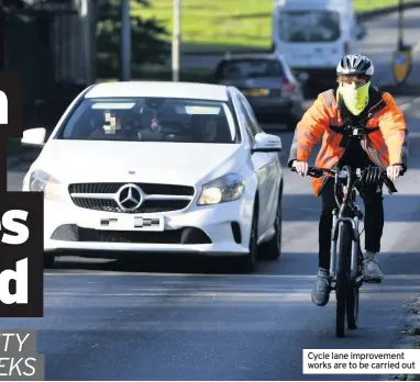  ??  ?? Cycle lane improvemen­t works are to be carried out