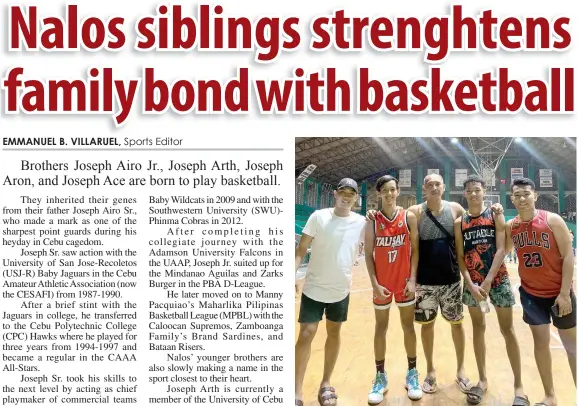  ?? CONTRIBUTE­D PHOTO ?? ALL IN THE FAMILY. From left, Joseph Airo Jr., Joseph Aron, Joseph Airo Sr., Joseph Arth, and Joseph Ace Nalos keep their family bond stronger during this pandemic through basketball.