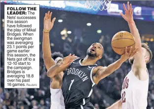 ?? Reuters ?? FOLLOW THE
LEADER: The Nets’ successes this season have followed the play of Mikal Bridges. When the swingman was averaging 23.1 points per game earlier this season, the Nets got off to a 12-10 start to the campaign. Bridges is averaging 18.8 over his past 16 games.