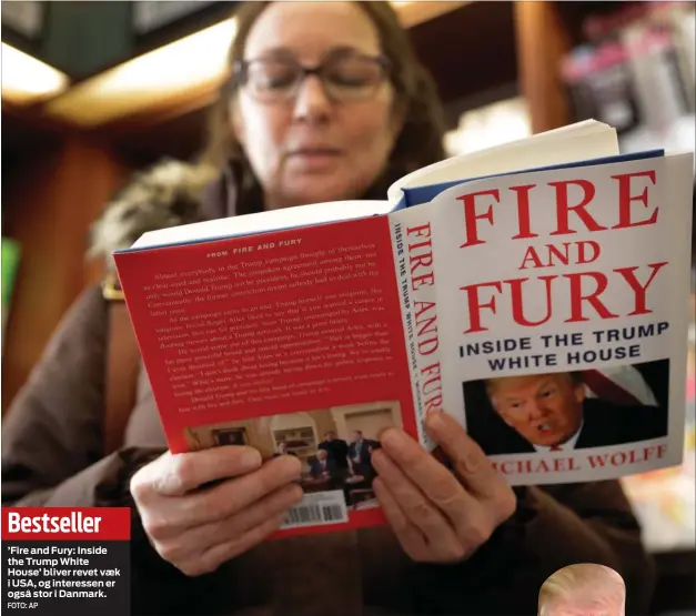  ??  ?? Bestseller
’Fire and Fury: Inside the Trump White House’ bliver revet vaek i USA, og interessen er også stor i Danmark.