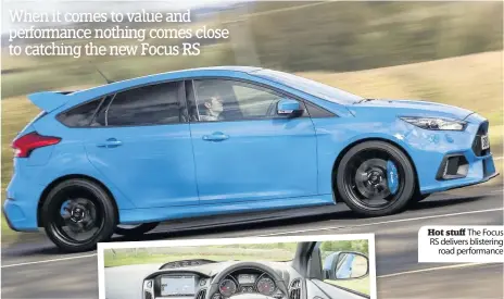  ??  ?? Hot stuff The Focus RS delivers blistering road performanc­e