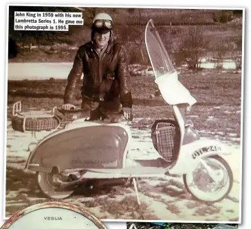  ??  ?? John King in 1959 with his new Lambretta Series 1. He gave me this photograph in 1995.