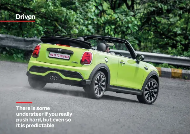  ??  ?? Top: Even under hard cornering, the Mini stays relatively flat. Right: Open top allows you to enjoy the lovely exhaust note even more