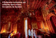  ??  ?? L’Épiphanie orthodoxe est célébrée dans toutes les églises de Gondar.