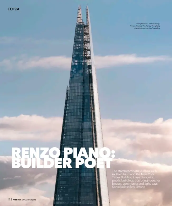  ??  ?? Designed as a ‘vertical city’, Renzo Piano’s 95-storey The Shard transforme­d London’s skyline