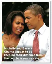  ??  ?? Michelle and Barack
Obama appear to be keeping their distance from the couple, a source says