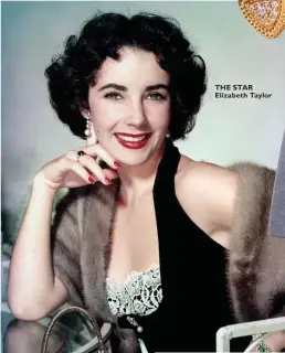  ??  ?? THE STAR Elizabeth Taylor