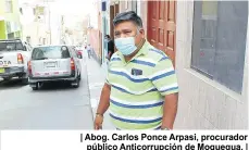  ?? ?? | Abog. Carlos Ponce Arpasi, procurador público Anticorrup­ción de Moquegua. |