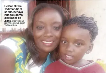  ?? PHOTO FOURNIE PAR HÉLÈNE OMBA TADIMANDJA ?? Hélène Omba Tadimandja et sa fille, Kenaya Kungo Ngoma, alors âgée de 2 ans.