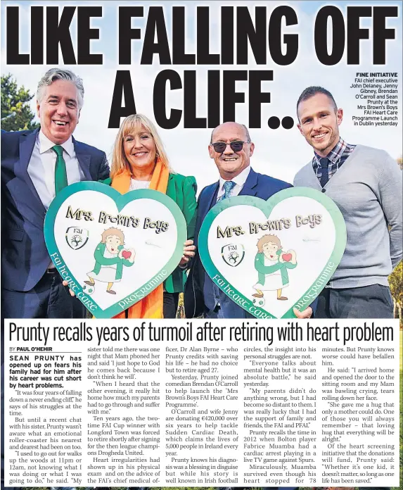  ??  ?? FINE INITIATIVE FAI chief executive John Delaney, Jenny Gibney, Brendan O’carroll and Sean Prunty at the Mrs Brown’s Boys FAI Heart Care Programme Launch in Dublin yesterday