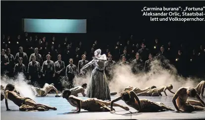  ??  ?? „Carmina burana“: „Fortuna“Aleksandar Orlic, Staatsball­ett und Volksopern­chor.