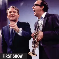  ??  ?? Blowing his own trumpet: Eric and Ernie in tune in 1968 FIRST SHOW