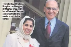  ??  ?? The late Royal Victoria Hospital cardiologi­st Dr Mazhar Khan with his wife Amtul Salman and (inset left) the medal struck in his honour