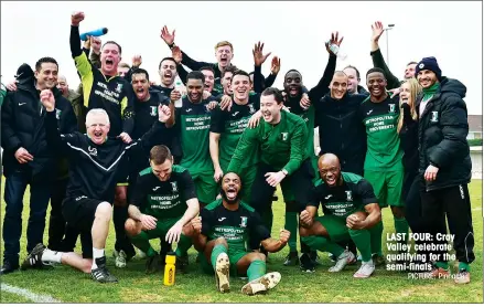  ?? PICTURE: Pinnacle ?? LAST FOUR: Cray Valley celebrate qualifying for the semi-finals