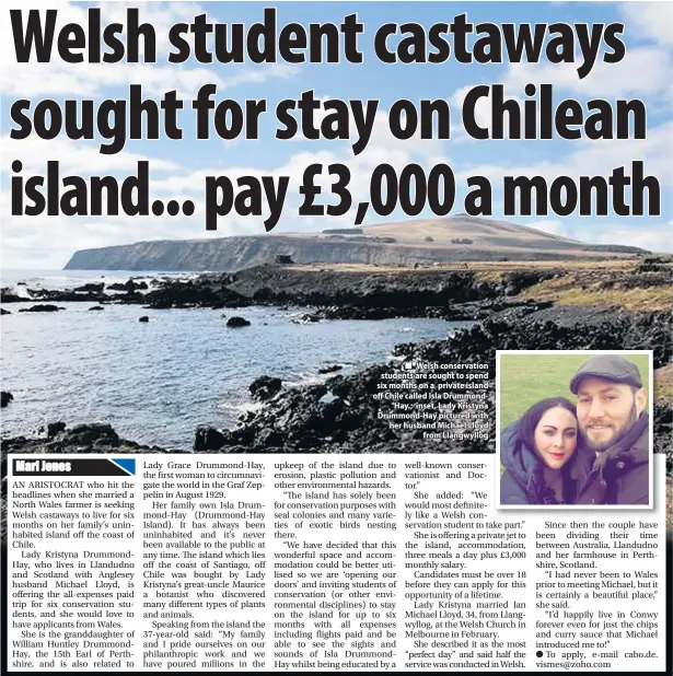  ??  ?? ■ Welsh conservati­on students are sought to spend six months on a private island off Chile called Isla DrummondHa­y.; inset, Lady Kristyna Drummond-Hay pictured with her husband Michael Lloyd from Llangwyllo­g ●