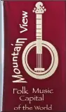  ?? ?? Mountain View promotes itself as the world’s folk-music capital.