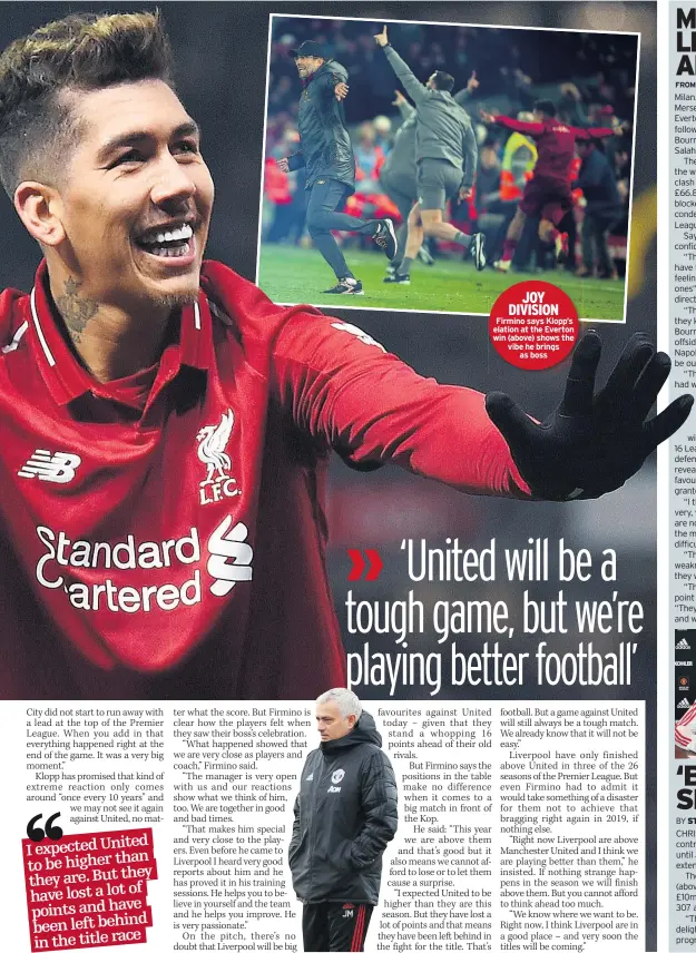  ??  ?? JOY DIVISION Firmino says Klopp’s elation at the Everton win (above) shows the vibe he brings as boss